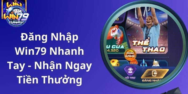 Điều kiện để đăng nhập Win79 thành công