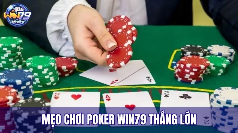 Bật mí các chiến thuật chơi Poker luôn thắng từ cao thủ