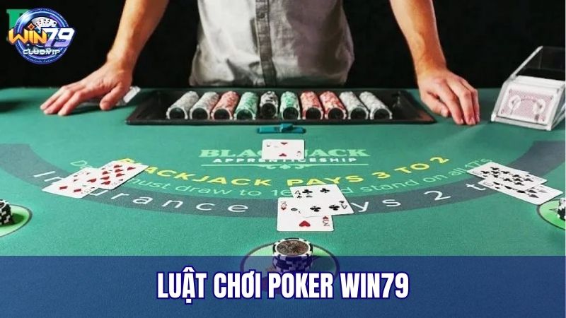 Chi tiết luật chơi Poker online tại Win79 cần nắm