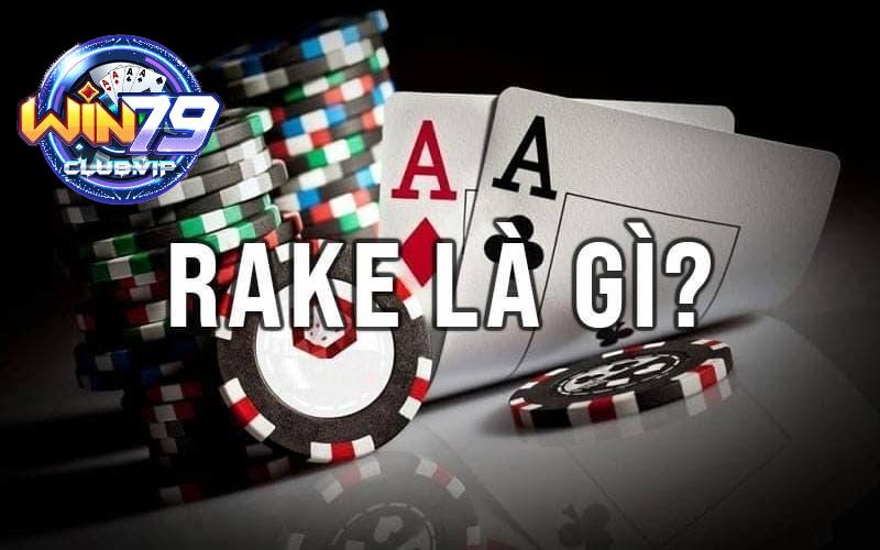 Khái niệm Rake là gì trong game bài Poker?